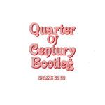 Quarter Of Century Bootleg
