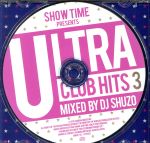 SHOW TIME presents ULTRA CLUB HITS 3 Mixed By DJ SHUZO