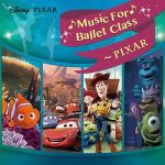 Disney Music For Ballet Class~PIXAR