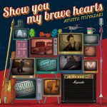 Show you my brave hearts(初回限定盤)(DVD付)(DVD1枚付)