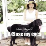 I’LL CLOSE MY EYES(瞳をとじて)