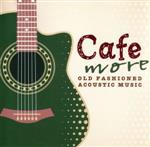 もっとCafeでゆっくり流れる音楽 OLD FASHIONED ACOUSTIC MUSIC