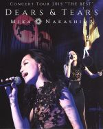 MIKA NAKASHIMA CONCERT TOUR 2015 “THE BEST” DEARS&TEARS(Blu-ray Disc)