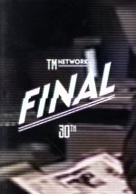 TM NETWORK 30th FINAL