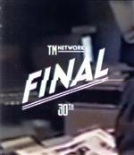 TM NETWORK 30th FINAL(Blu-ray Disc)