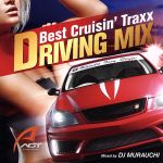 DRIVING MIX~Best Crusin’Traxx~Mixed by DJ MURAUCHI