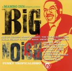 【輸入盤】BIG NOISE ~ A Mambo Inn Compilation