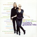【輸入盤】Don’t Bore Us Get to the Chorus : Roxette’s Greatest Hits