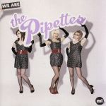 【輸入盤】We Are the Pipettes