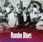 【輸入盤】Rumba Blues How Latin Music Changed R&B 1940-53