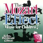 【輸入盤】The Mozart Effect: Music For Children, Vol. 2 - Relax, Daydream And Draw