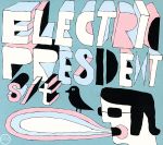 【輸入盤】Electric President (Dig)