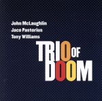 【輸入盤】Trio of Doom: John Mclaughlin Jaco Pastorius Tony