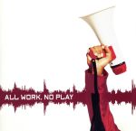 【輸入盤】All Work No Play