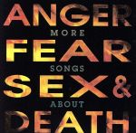 【輸入盤】More Songs About Anger, Fear, Sex & Death