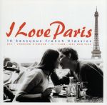 【輸入盤】I Love Paris: 18 Sensuous French Classics