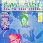 【輸入盤】Dance Crasher - Ska To Rock Steady