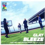 BLEEZE Loppi・HMV×GLAY EXPO2014 TOHOKU 応援チャリティエディション(DVD1枚付)