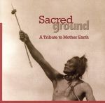 【輸入盤】Sacred Ground: A Tribute to Mother Earth