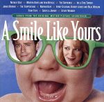 【輸入盤】A Smile Like Yours: Music From The Original Motion Picture Soundtrack