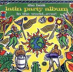 【輸入盤】The Best Latin Party Album In The World...Ever!