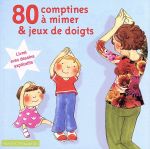 【輸入盤】80 Comptines a Mimer Et Jeux De Doigts