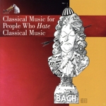 【輸入盤】Classical Music for People Who Hate Classical