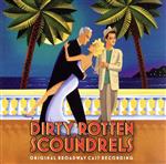 【輸入盤】Dirty Rotten Scoundrels (Original Broadway Cast Recording)