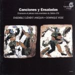 【輸入盤】Canciones y Ensaladas - Songs And Instrumental Pieces Of The Spanish Golden Age / Visse, Ensemble Clement Janequin