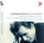 【輸入盤】Glenn Gould Plays Bach: 6 Partitas