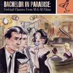 【輸入盤】Bachelor in Paradise: Cocktail Classics from MGM Films (Soundtrack Anthology)