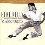 【輸入盤】Gene Kelly At Metro-Goldwyn-Mayer: ’S Wonderful - Motion Picture Soundtrack Anthology