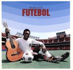 【輸入盤】Futebol: Sound of Brazilian Football