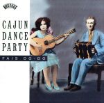 【輸入盤】Cajun Dance Party: Fais Do-Do