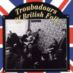 【輸入盤】Troubadours Of British Folk: Vol. 1