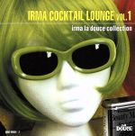 【輸入盤】Irma Cocktail Lounge Vol.1