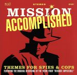 【輸入盤】Mission Accomplished: Themes for Spies & Cops