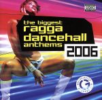 【輸入盤】Biggest Ragga Dancehall Anthems 2006