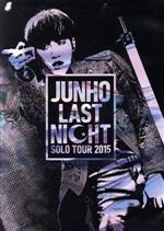 JUNHO Solo Tour 2015 “LAST NIGHT”(通常版)