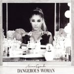 DANGEROUS WOMAN(デンジャラス・ウーマン)~デラックス・エディション(DVD付)