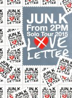 Jun.K(From 2PM)Solo Tour 2015 “LOVE LETTER” in MAKUHARI MESSE(初回生産限定版)(BOX、特典DVD1枚、80P LIVEフォトブック付)