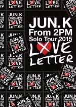 Jun.K(From 2PM)Solo Tour 2015 “LOVE LETTER” in MAKUHARI MESSE(通常版)