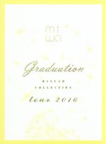 miwa“ballad collection”tour 2016 ~graduation~(完全生産限定版)(Blu-ray Disc)(特典CD1枚、豪華三方背BOX、豪華48Pブックレット付)