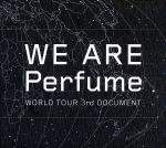 WE ARE Perfume -WORLD TOUR 3rd DOCUMENT(初回限定版)(特典CD1枚、スリーブケース付)