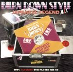 BURN DOWN STYLE-JAPANESE LEGEND MIX-