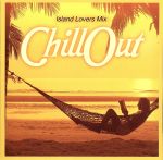 CHILLOUT ~Island Lovers Mix~