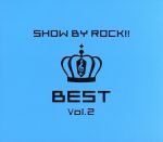 SHOW BY ROCK!!BEST Vol.2(DVD付)