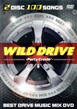 WILD DRIVE -Party Crusin’ DVD MIX