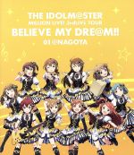 THE IDOLM@STER MILLION LIVE! 3rdLIVE TOUR BELIEVE MY DRE@M!! LIVE Blu-ray 01@NAGOYA(Blu-ray Disc)