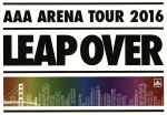 AAA ARENA TOUR 2016 - LEAP OVER -(初回生産限定版)(Blu-ray Disc)(BOX、豪華フォトブック(40P)、ポストカード2枚組、パンダキーホルダー付)